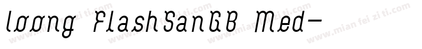 Loong FlashSanGB Med字体转换